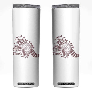 Funny Raccoon Adult Humor Gag Gift Skinny Tumbler Pound My Cake Daddy TS12 White Print Your Wear