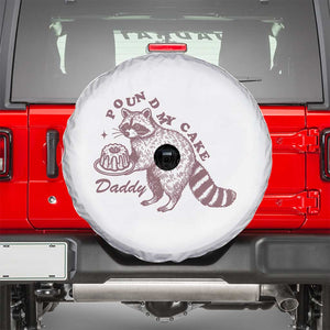 Funny Raccoon Adult Humor Gag Gift Spare Tire Cover Pound My Cake Daddy TS12 White Print Your Wear