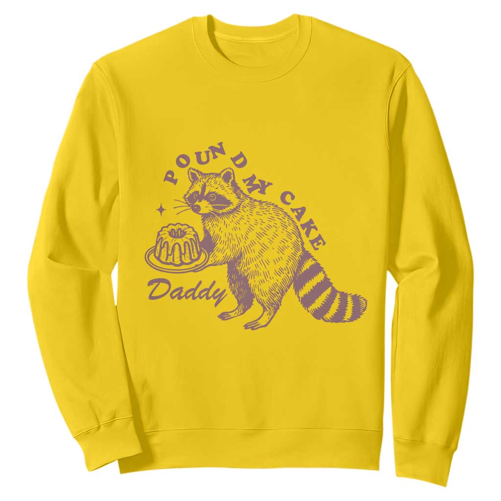 Funny Raccoon Adult Humor Gag Gift Sweatshirt Pound My Cake Daddy TS12 Daisy Print Your Wear