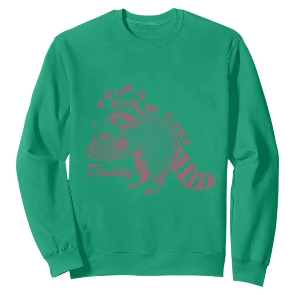 Funny Raccoon Adult Humor Gag Gift Sweatshirt Pound My Cake Daddy TS12 Irish Green Print Your Wear
