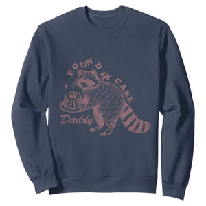 Funny Raccoon Adult Humor Gag Gift Sweatshirt Pound My Cake Daddy TS12 Navy Print Your Wear