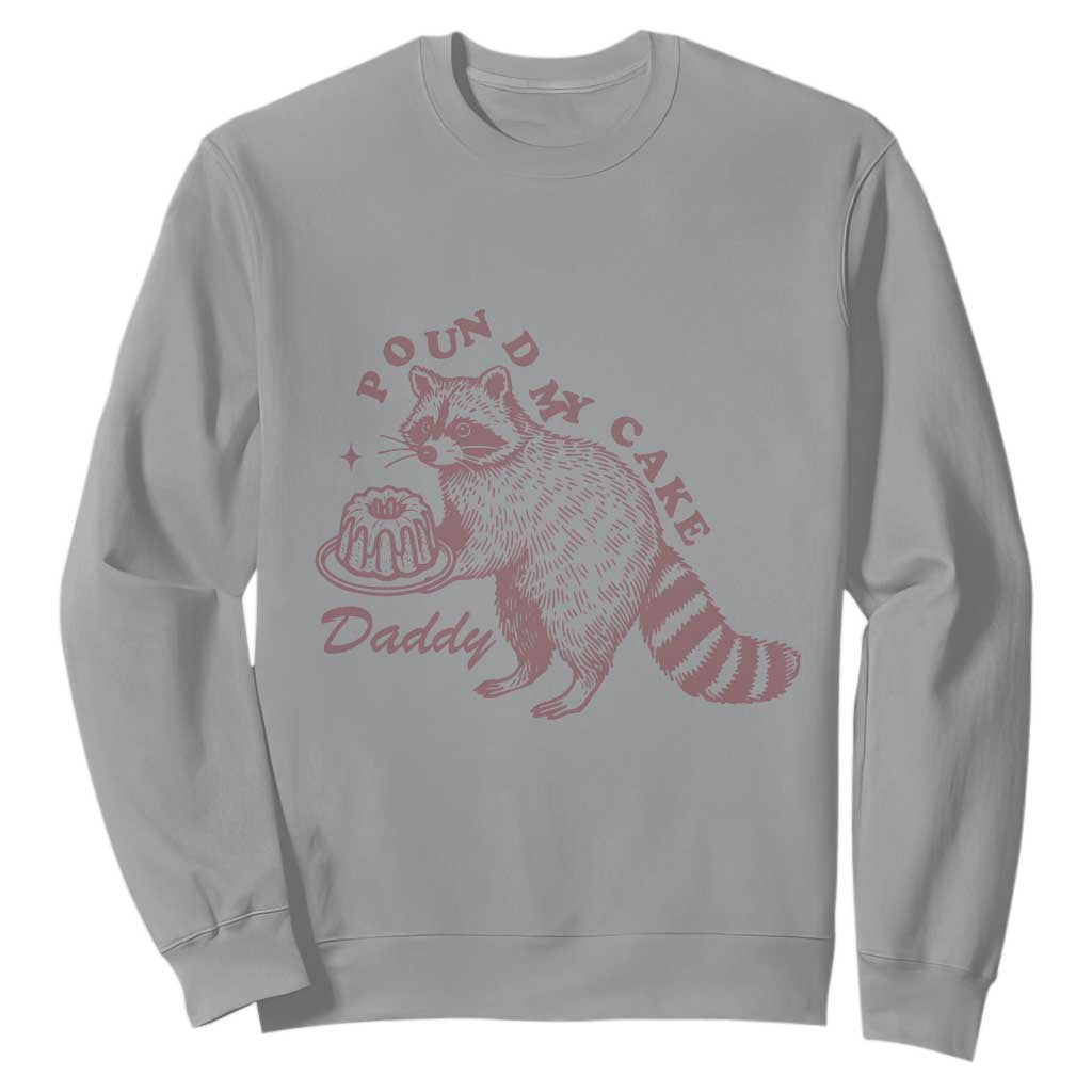 Funny Raccoon Adult Humor Gag Gift Sweatshirt Pound My Cake Daddy TS12 Sport Gray Print Your Wear