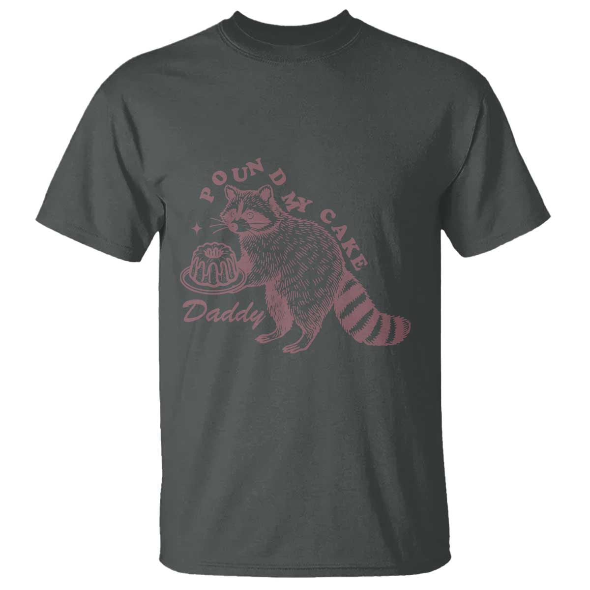 Funny Raccoon Adult Humor Gag Gift T Shirt Pound My Cake Daddy TS12 Dark Heather Print Your Wear