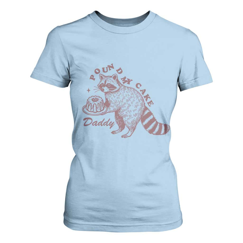 Funny Raccoon Adult Humor Gag Gift T Shirt For Women Pound My Cake Daddy TS12 Light Blue Print Your Wear