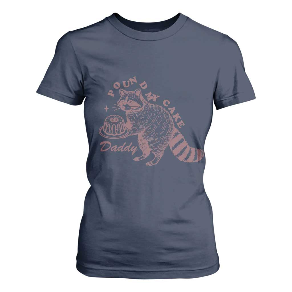 Funny Raccoon Adult Humor Gag Gift T Shirt For Women Pound My Cake Daddy TS12 Navy Print Your Wear
