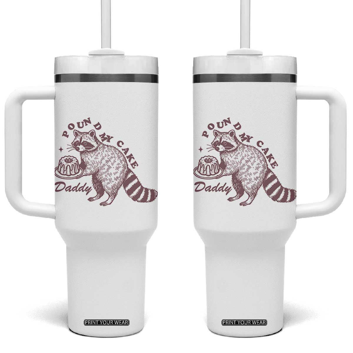 Funny Raccoon Adult Humor Gag Gift Tumbler With Handle Pound My Cake Daddy TS12 One Size: 40 oz White Print Your Wear