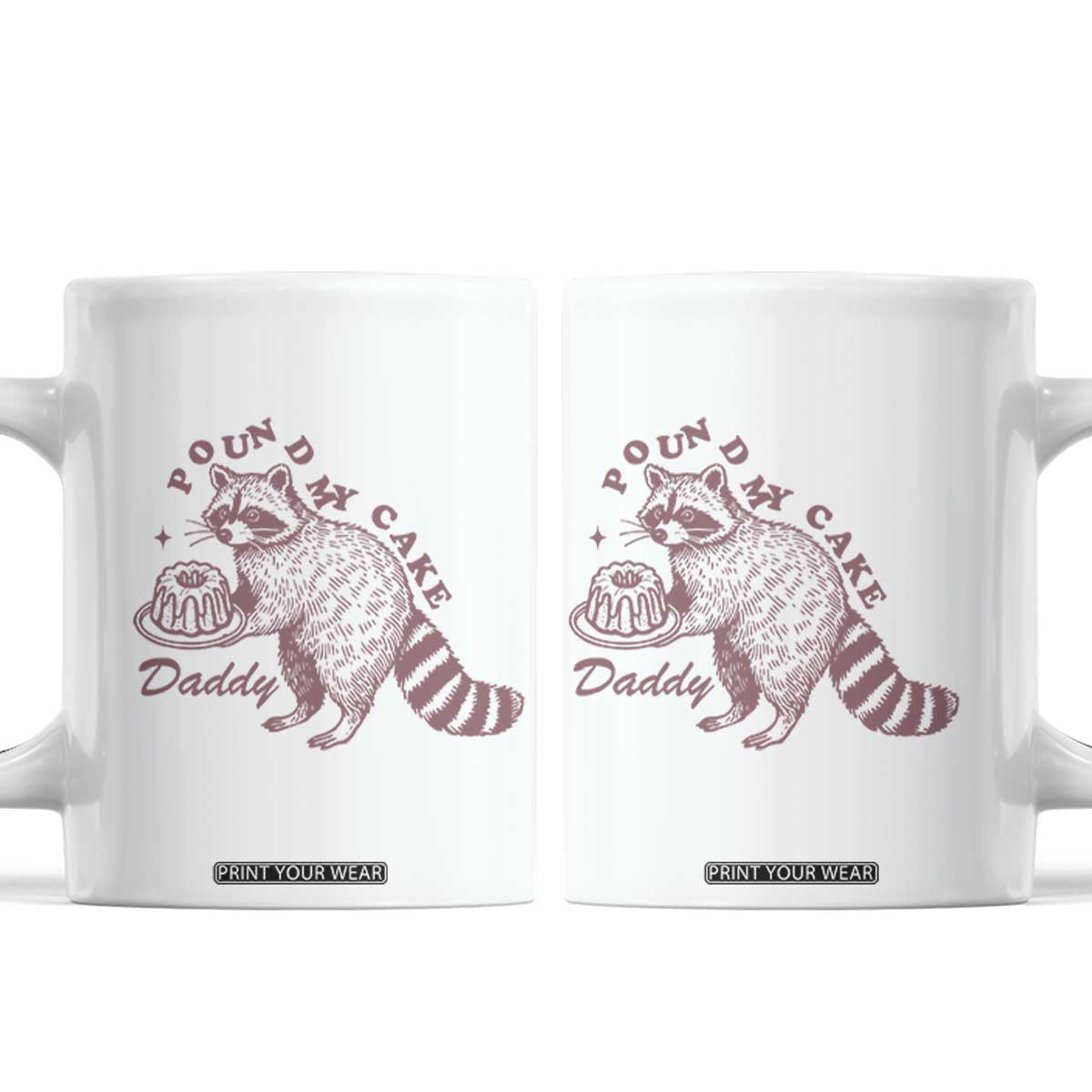 Funny Raccoon Adult Humor Gag Gift Coffee Mug Pound My Cake Daddy TS12 White Print Your Wear