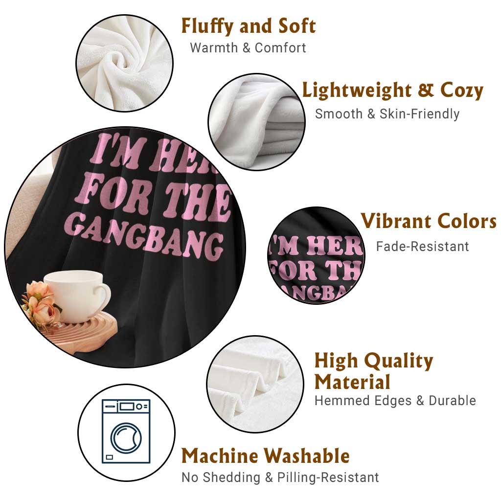 Funny Inappropriate Sex Humor Joke Throw Blanket I Am Here For The Gangb*ng TS12 Print Your Wear