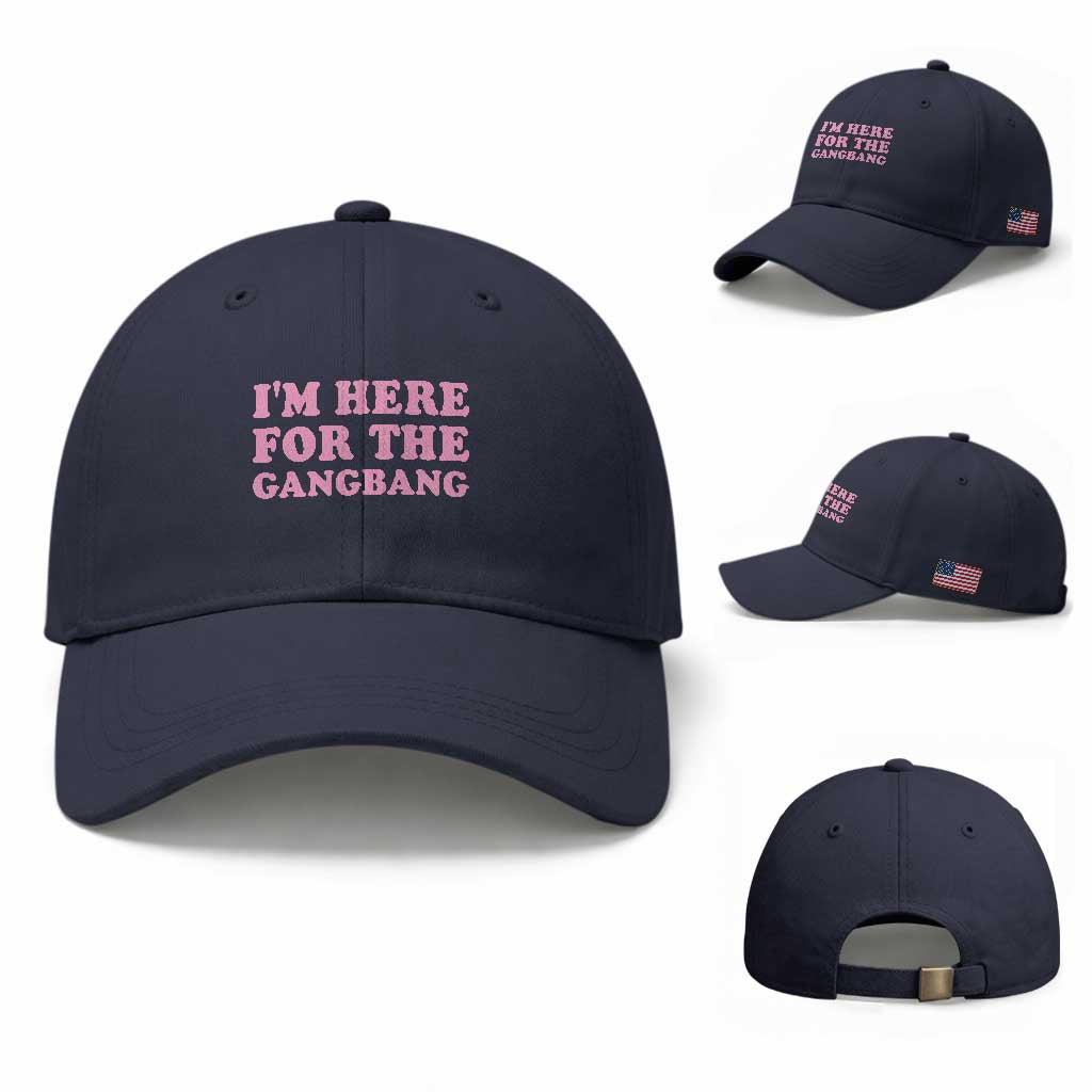 Funny Inappropriate Sex Humor Joke Baseball Cap I Am Here For The Gangb*ng TS12 Baseball Cap Universal Fit Navy Print Your Wear
