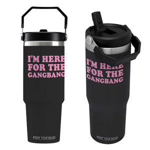 Funny Inappropriate Sex Humor Joke Flip Straw Tumbler I Am Here For The Gangb*ng TS12 One Size: 30 oz Black Print Your Wear