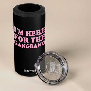 Funny Inappropriate Sex Humor Joke 4 in 1 Can Cooler Tumbler I Am Here For The Gangb*ng TS12 Print Your Wear