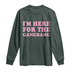 Funny Inappropriate Sex Humor Joke Long Sleeve Shirt I Am Here For The Gangb*ng TS12 Dark Forest Green Print Your Wear