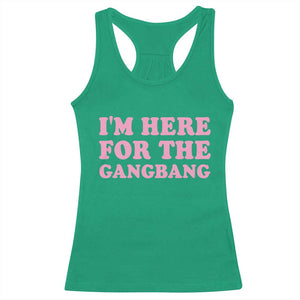 Funny Inappropriate Sex Humor Joke Racerback Tank Top I Am Here For The Gangb*ng TS12 Irish Green Print Your Wear