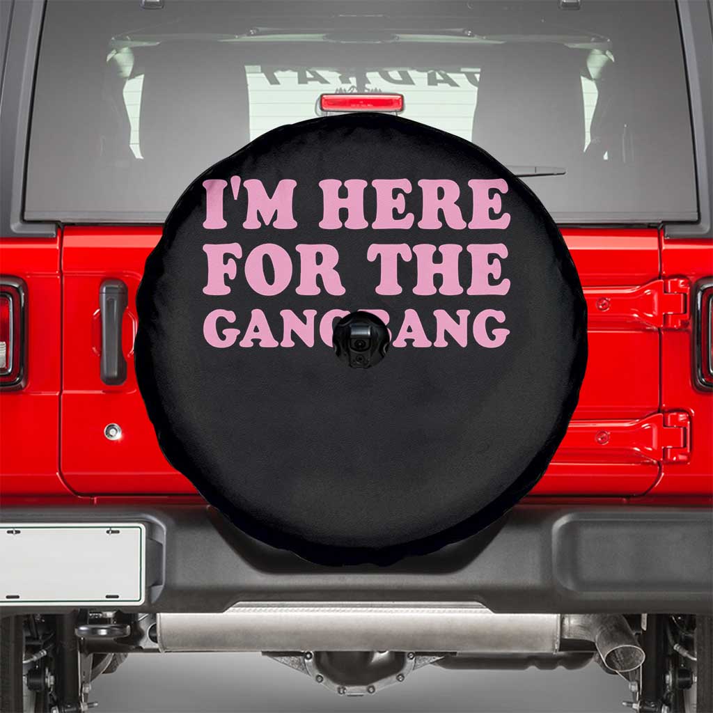 Funny Inappropriate Sex Humor Joke Spare Tire Cover I Am Here For The Gangb*ng TS12 Black Print Your Wear