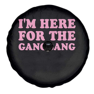 Funny Inappropriate Sex Humor Joke Spare Tire Cover I Am Here For The Gangb*ng TS12 Print Your Wear