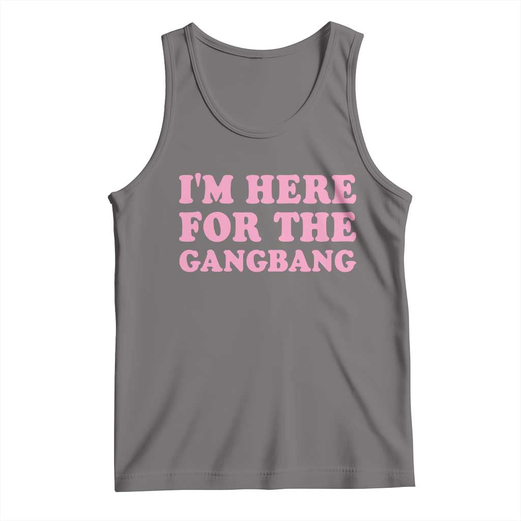 Funny Inappropriate Sex Humor Joke Tank Top I Am Here For The Gangb*ng TS12 Deep Heather Print Your Wear