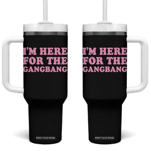 Funny Inappropriate Sex Humor Joke Tumbler With Handle I Am Here For The Gangb*ng TS12 One Size: 40 oz Black Print Your Wear