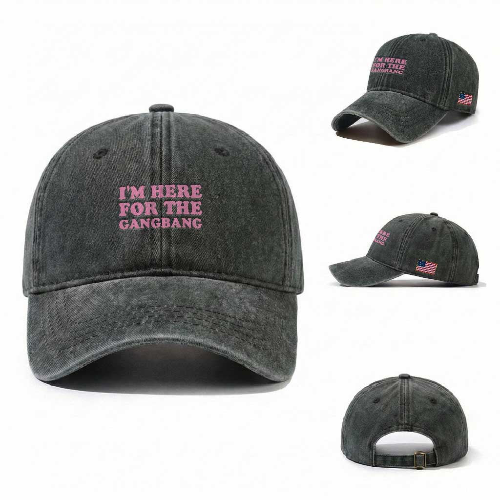Funny Inappropriate Sex Humor Joke Washed Cotton Baseball Cap I Am Here For The Gangb*ng TS12 Washed Cap Universal Fit Dark Green Print Your Wear