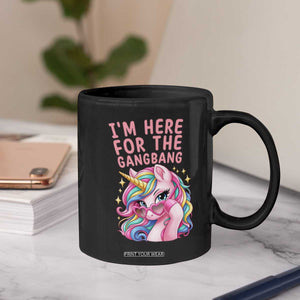 Funny Adult Humor Coffee Mug I Am Here For The Gangb*ng TS12 Print Your Wear