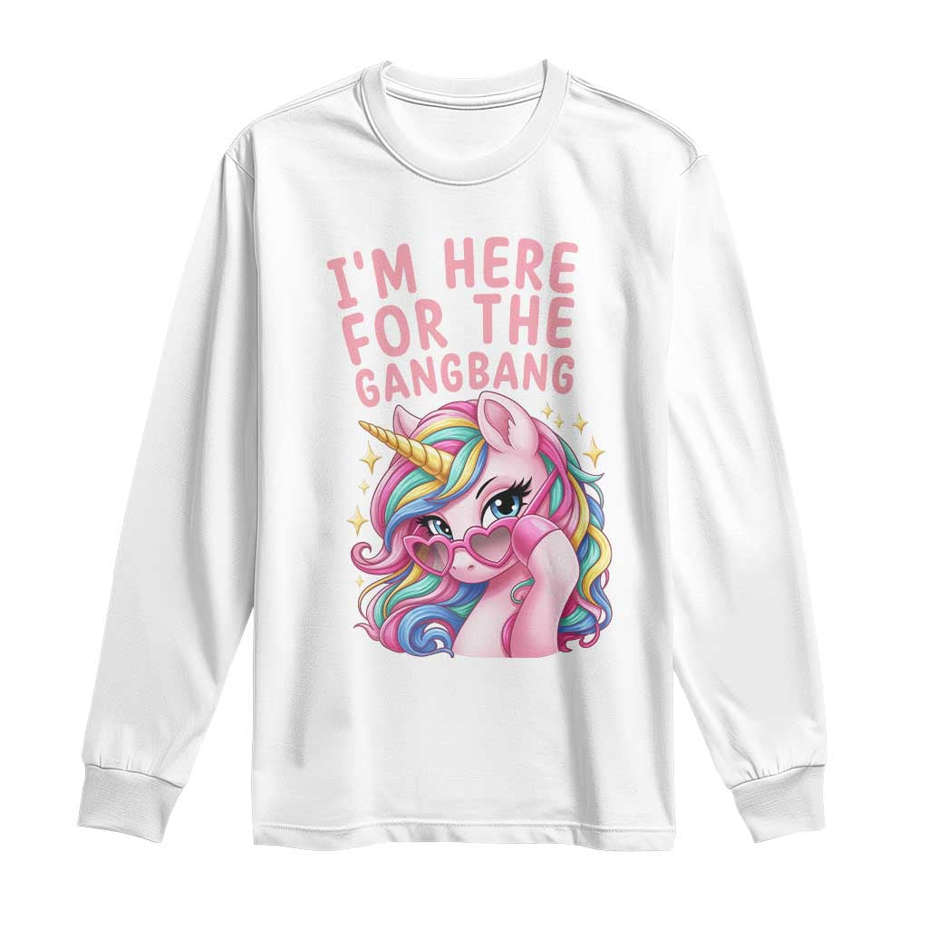Funny Adult Humor Long Sleeve Shirt I Am Here For The Gangb*ng TS12 White Print Your Wear