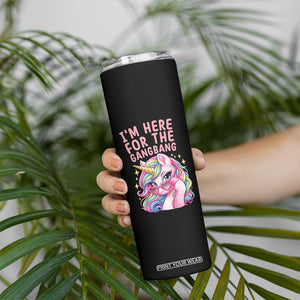 Funny Adult Humor Skinny Tumbler I Am Here For The Gangb*ng TS12 Print Your Wear
