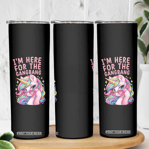 Funny Adult Humor Skinny Tumbler I Am Here For The Gangb*ng TS12 Print Your Wear