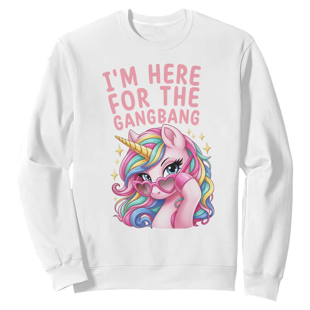 Funny Adult Humor Sweatshirt I Am Here For The Gangb*ng TS12 White Print Your Wear