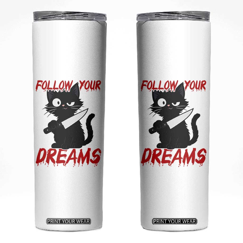 Killer Black Cat Halloween Skinny Tumbler Follow Your Dreams TS12 White Print Your Wear