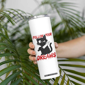Killer Black Cat Halloween Skinny Tumbler Follow Your Dreams TS12 Print Your Wear