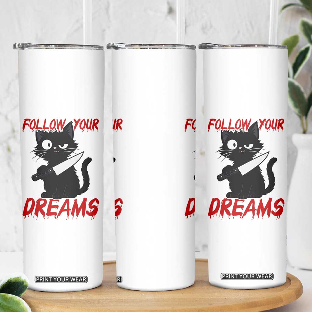 Killer Black Cat Halloween Skinny Tumbler Follow Your Dreams TS12 Print Your Wear