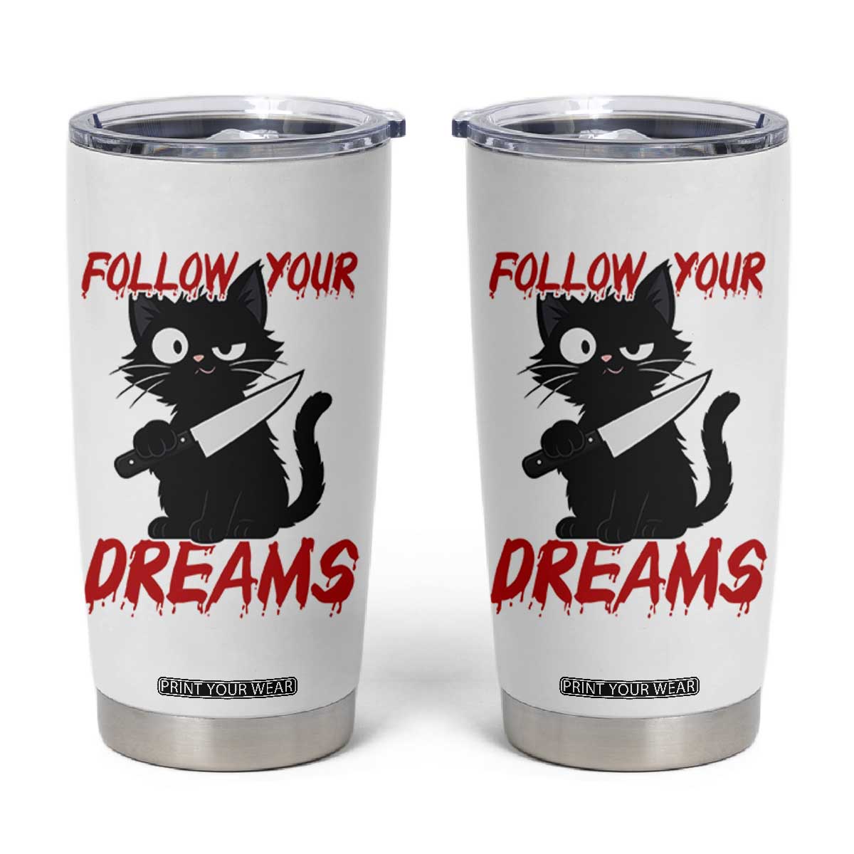 Killer Black Cat Halloween Tumbler Cup Follow Your Dreams TS12 White Print Your Wear