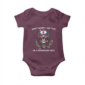 Funny Halloween Skeleton Nurse Baby Onesie Do not Worry I Did This On A Mannequin Once TS12 Maroon Print Your Wear