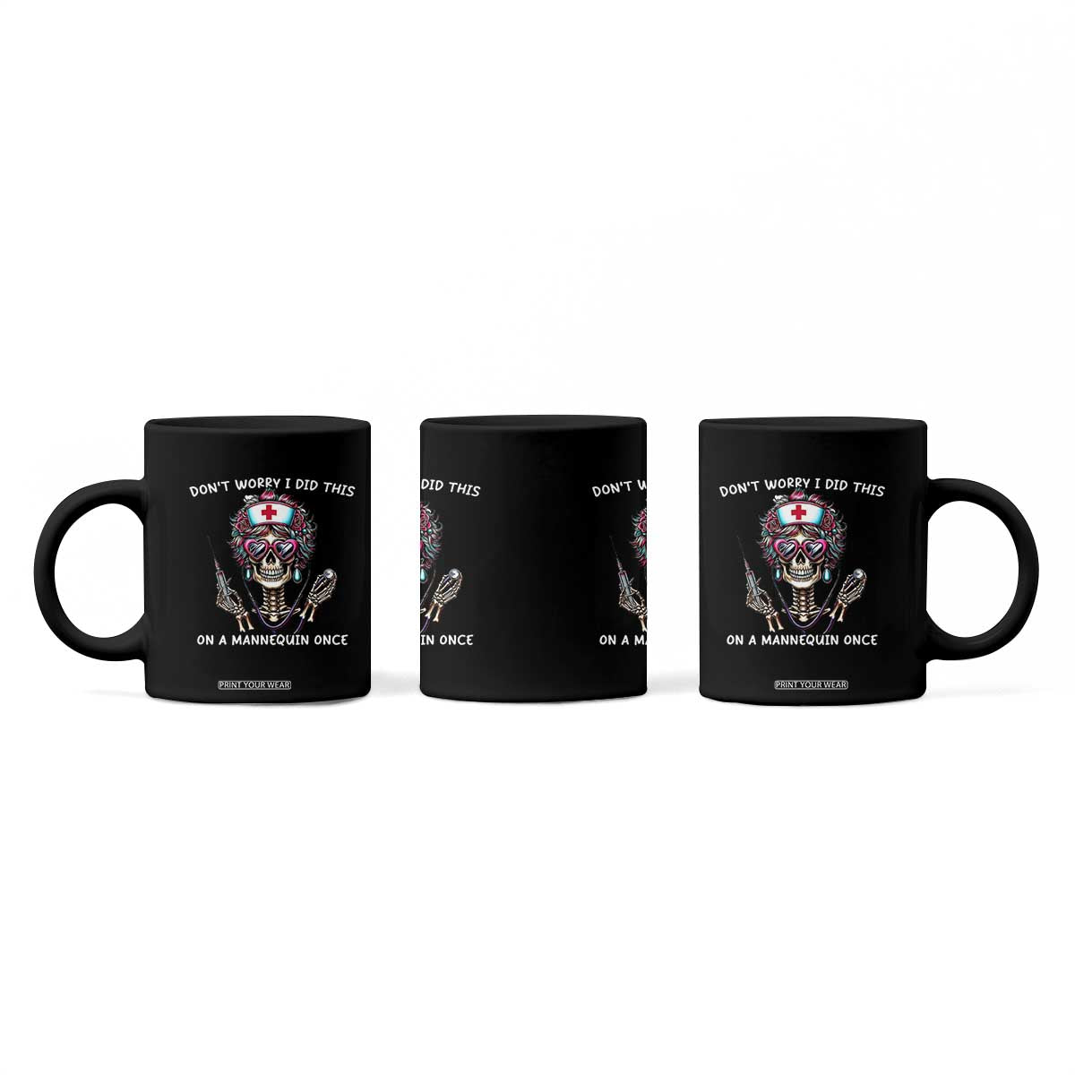 Funny Halloween Skeleton Nurse Coffee Mug Do not Worry I Did This On A Mannequin Once TS12 Print Your Wear