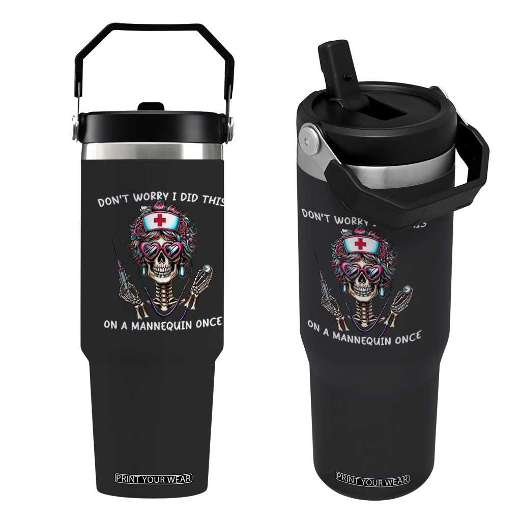 Funny Halloween Skeleton Nurse Flip Straw Tumbler Do not Worry I Did This On A Mannequin Once TS12 One Size: 30 oz Black Print Your Wear