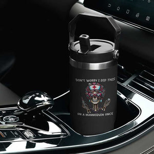 Funny Halloween Skeleton Nurse Flip Straw Tumbler Do not Worry I Did This On A Mannequin Once TS12 Print Your Wear