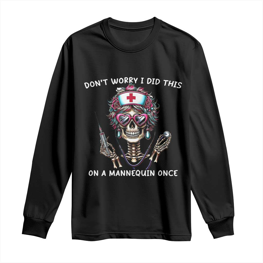Funny Halloween Skeleton Nurse Long Sleeve Shirt Do not Worry I Did This On A Mannequin Once TS12 Black Print Your Wear