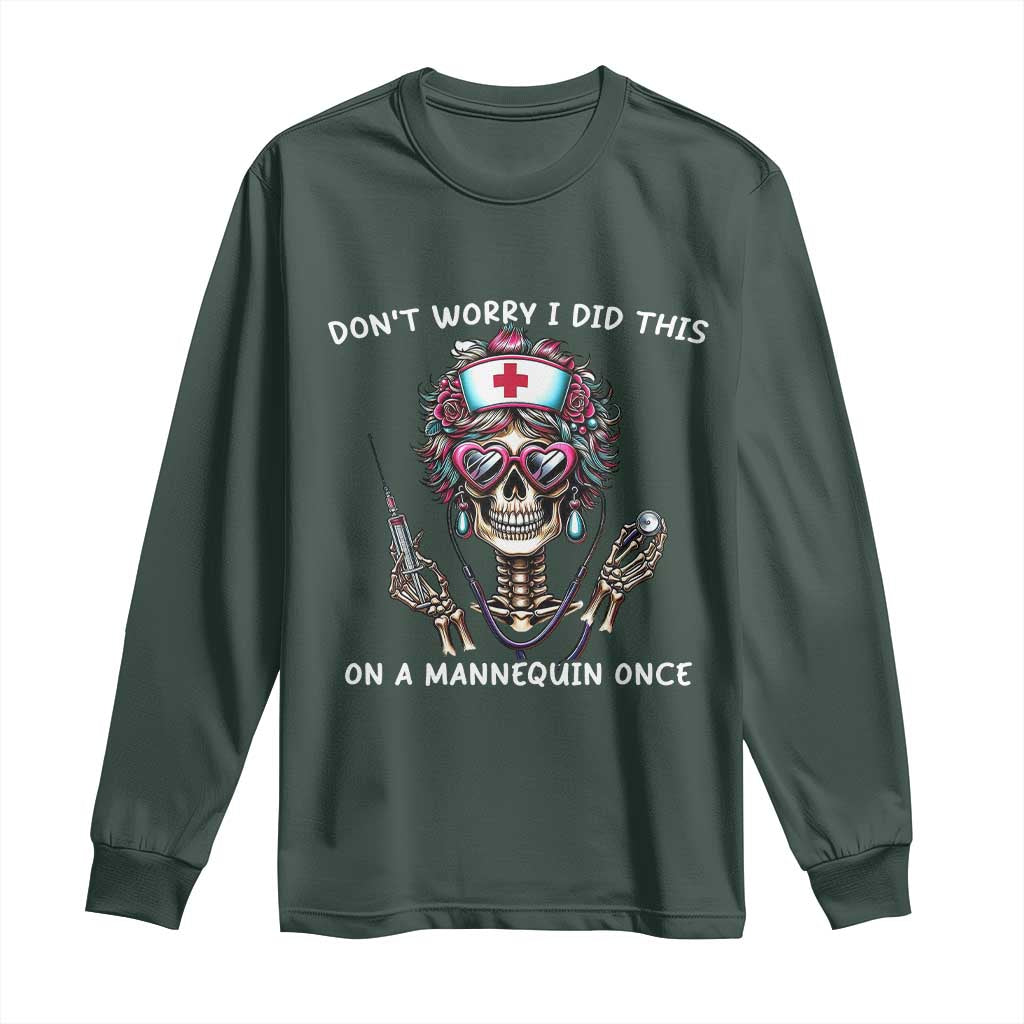 Funny Halloween Skeleton Nurse Long Sleeve Shirt Do not Worry I Did This On A Mannequin Once TS12 Dark Forest Green Print Your Wear