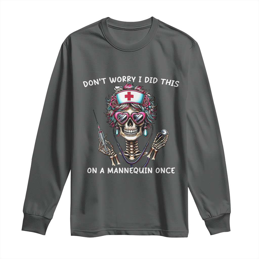 Funny Halloween Skeleton Nurse Long Sleeve Shirt Do not Worry I Did This On A Mannequin Once TS12 Dark Heather Print Your Wear