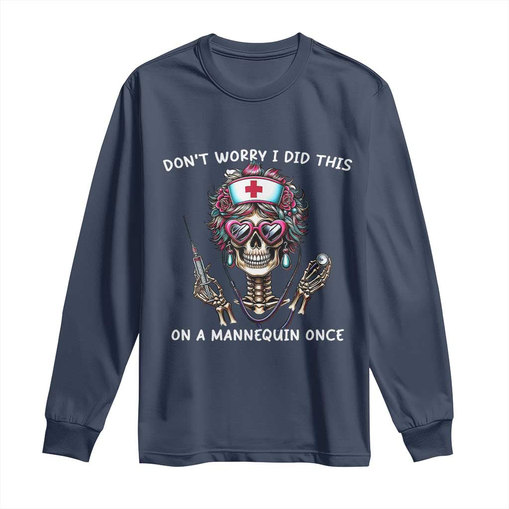Funny Halloween Skeleton Nurse Long Sleeve Shirt Do not Worry I Did This On A Mannequin Once TS12 Navy Print Your Wear