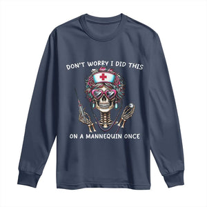 Funny Halloween Skeleton Nurse Long Sleeve Shirt Do not Worry I Did This On A Mannequin Once TS12 Navy Print Your Wear