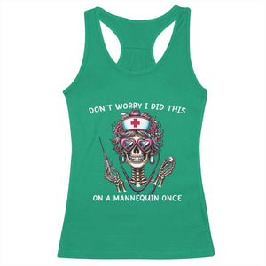 Funny Halloween Skeleton Nurse Racerback Tank Top Do not Worry I Did This On A Mannequin Once TS12 Irish Green Print Your Wear