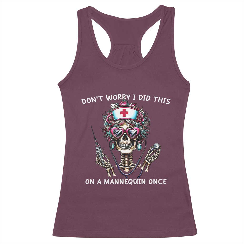 Funny Halloween Skeleton Nurse Racerback Tank Top Do not Worry I Did This On A Mannequin Once TS12 Maroon Print Your Wear