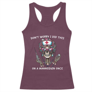 Funny Halloween Skeleton Nurse Racerback Tank Top Do not Worry I Did This On A Mannequin Once TS12 Maroon Print Your Wear