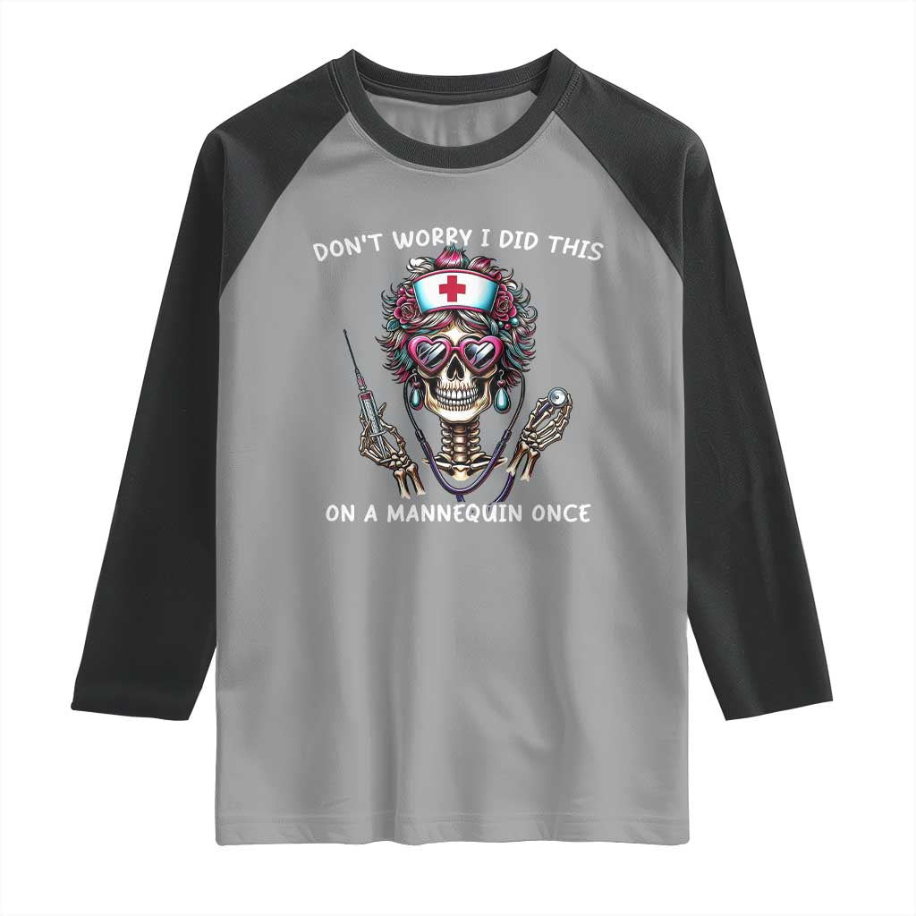 Funny Halloween Skeleton Nurse Raglan Shirt Do not Worry I Did This On A Mannequin Once TS12 Sport Gray Black Print Your Wear