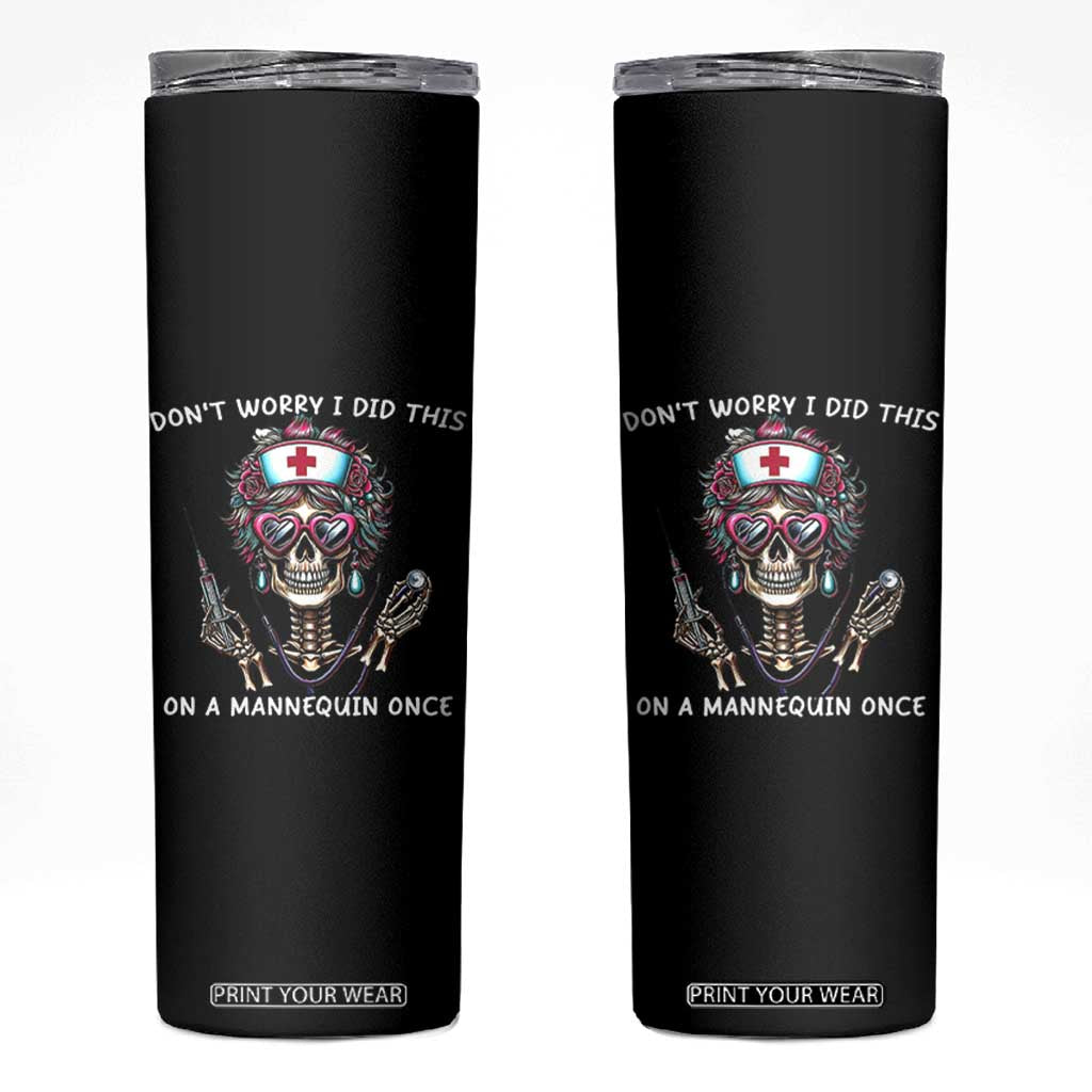 Funny Halloween Skeleton Nurse Skinny Tumbler Do not Worry I Did This On A Mannequin Once TS12 Black Print Your Wear