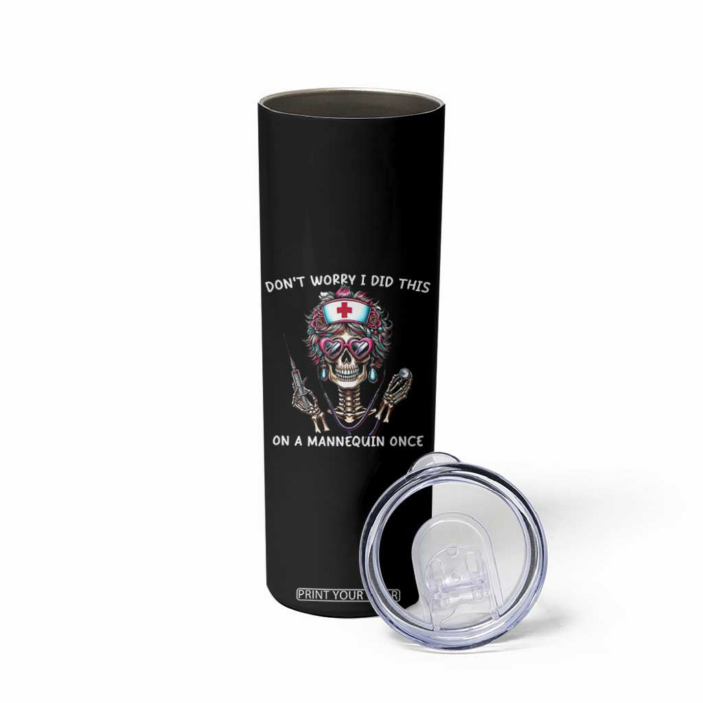 Funny Halloween Skeleton Nurse Skinny Tumbler Do not Worry I Did This On A Mannequin Once TS12 Print Your Wear