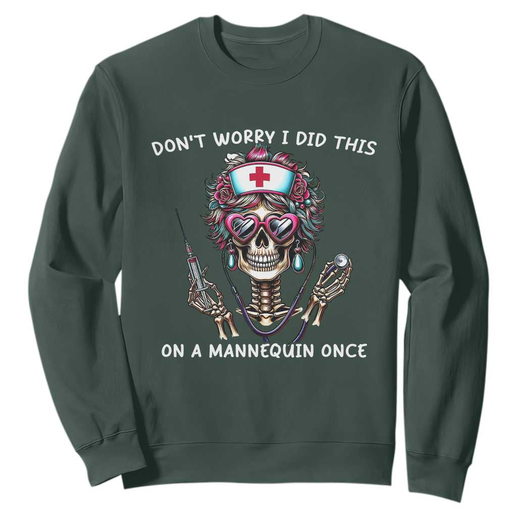 Funny Halloween Skeleton Nurse Sweatshirt Do not Worry I Did This On A Mannequin Once TS12 Dark Forest Green Print Your Wear
