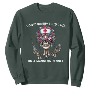 Funny Halloween Skeleton Nurse Sweatshirt Do not Worry I Did This On A Mannequin Once TS12 Dark Forest Green Print Your Wear