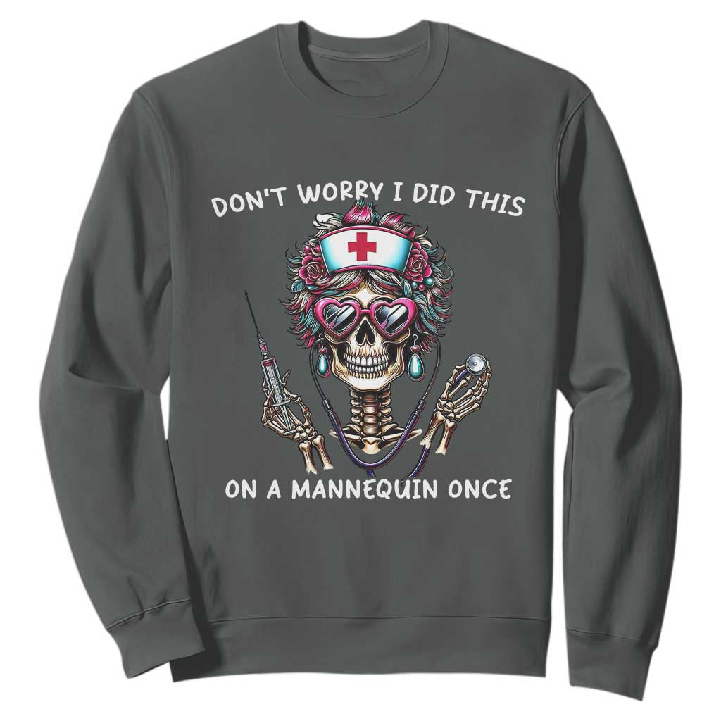 Funny Halloween Skeleton Nurse Sweatshirt Do not Worry I Did This On A Mannequin Once TS12 Dark Heather Print Your Wear