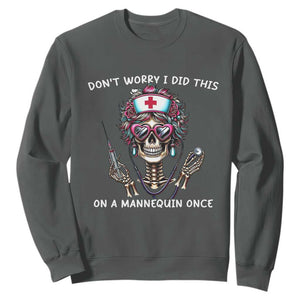Funny Halloween Skeleton Nurse Sweatshirt Do not Worry I Did This On A Mannequin Once TS12 Dark Heather Print Your Wear